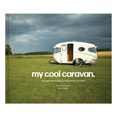 My Cool Caravan, Jane Field-Lewis, Chris Haddon