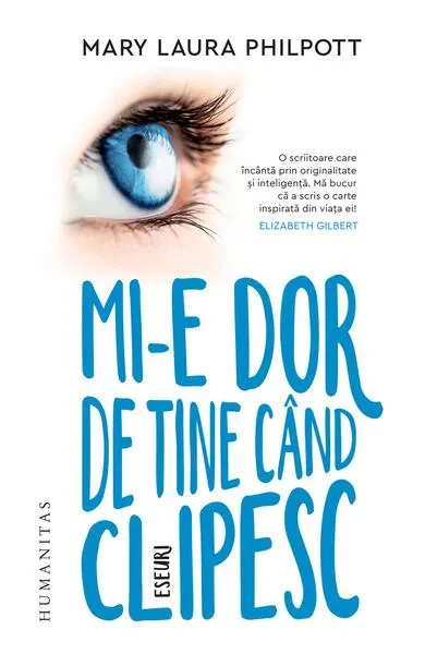 Mi-e dor de tine când clipesc - Paperback brosat - Mary Laura Philpott