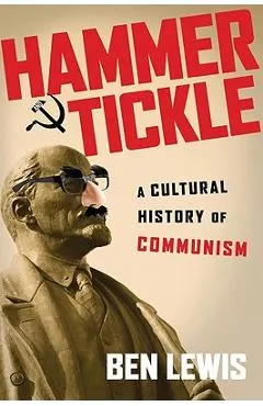 Hammer and Tickle: A Cultural History of Communism