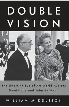 Double Vision: The Unerring Eye of Art World Avatars Dominique and John de Menil