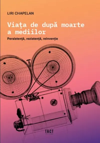 Viața de după moarte a mediilor - Paperback brosat - Liri Chapelan
