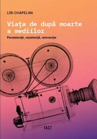 Viața de după moarte a mediilor - Paperback brosat - Liri Chapelan