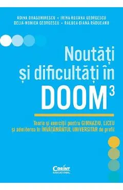 Noutati si dificultati in DOOM3 - Adina Dragomirescu, Irina-Roxana Georgescu, Delia-Monica Georgescu, Raluca-Diana Raducanu