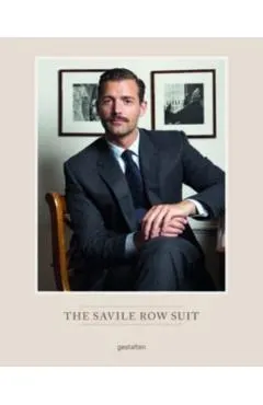 The Savile Row Suit: The Art of Hand Tailoring on Savile Row by Patrick Grant