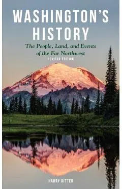 Washington's History, Revised Edition: The People, Land, and Events of the Far Northwest