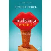 Inteligenta erotica. Reconcilierea vietii erotice cu viata de familie. Editia a 6-a