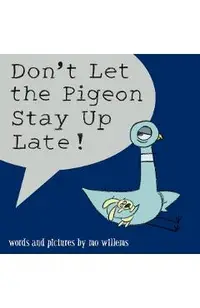 Don't Let the Pigeon Stay Up Late!