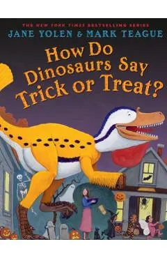 How Do Dinosaurs Say Trick or Treat?