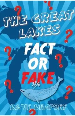 The Great Lakes: Fact or Fake?