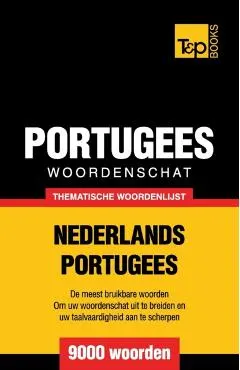 Thematische woordenschat Nederlands-Portugees - 9000 woorden