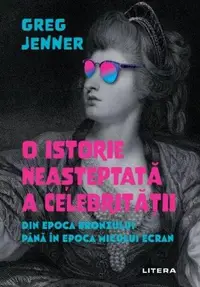O istorie neașteptată a celebrității - Paperback brosat - Greg Jenner