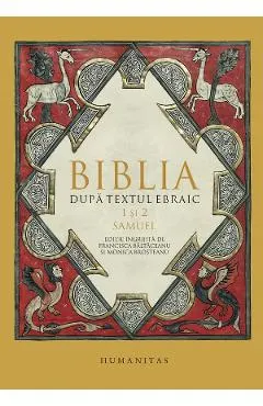 Biblia dupa textul ebraic: 1 si 2 Samuel