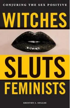 Witches, Sluts, Feminists