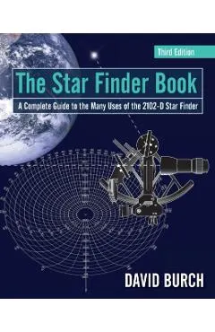 The Star Finder Book: A Complete Guide to the Many Uses of the 2102-D Star Finder