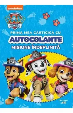 Patrula catelusilor. Misiune indeplinita. Prima mea carticica cu autocolante