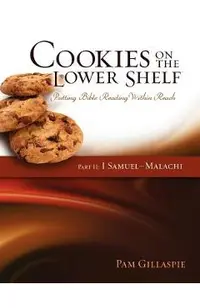 Cookies on the Lower Shelf: Putting Bible Reading Within Reach Part 2 (1 Samuel - Malachi)
