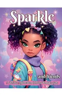 Sparkle and Friends: A Positive Affirmation Coloring Book for Girls