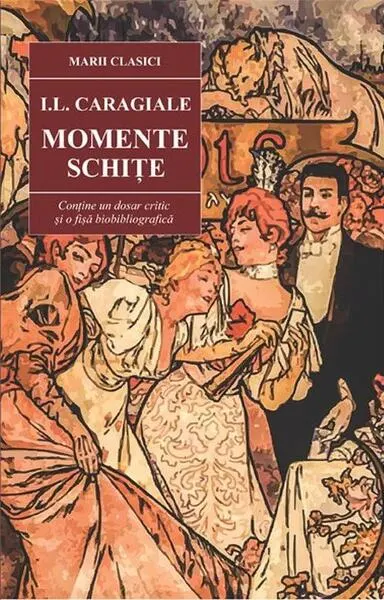 Momente • Schițe - Paperback brosat - Ion Luca Caragiale