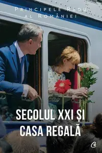 Secolul XXI și Casa Regală - Paperback brosat - A.S.R. Principele Radu