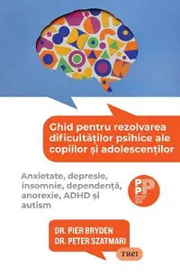 eBook Ghid pentru rezolvarea dificultatilor psihice ale copiilor si adolescentilor