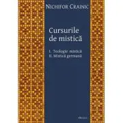 Cursurile de mistica. 1 Teologie mistica, 2 Mistica germana