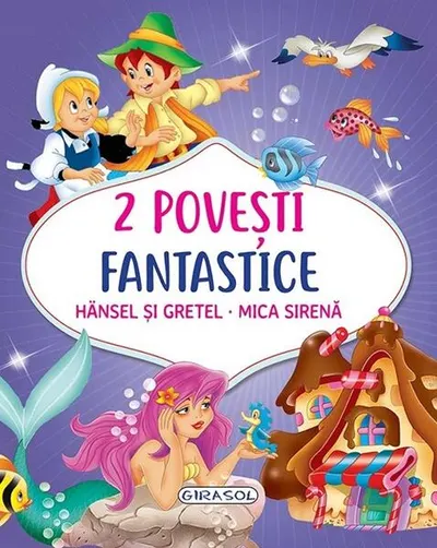 2 Povești fantastice. Hansel și Gretel. Mica Sirenă - Hardcover - ***