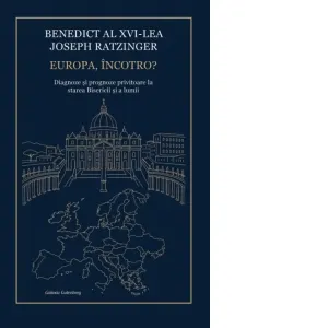 Europa, incotro? Diagnoze si prognoze privitoare la starea Bisericii si a Lumii