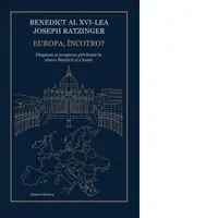 Europa, incotro? Diagnoze si prognoze privitoare la starea Bisericii si a Lumii