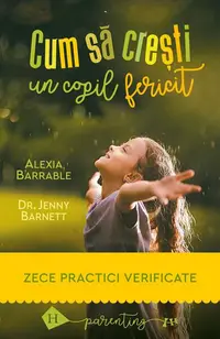 Cum să crești un copil fericit - Paperback brosat - Alexia Barrable, Jenny Barnett