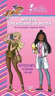 Barbie. Micuța creatoare de modă. În căutarea jobului ideal - Paperback brosat - ***