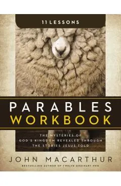 Parables Workbook: The Mysteries of God's Kingdom Revealed Through the Stories Jesus Told
