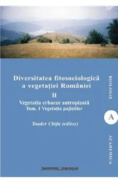 Diversitatea fitosociologica a vegetatiei Romaniei Vol.2 Tom 1