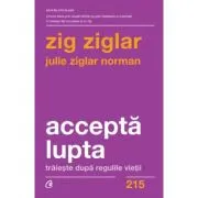 Accepta lupta. Traieste dupa regulile vietii