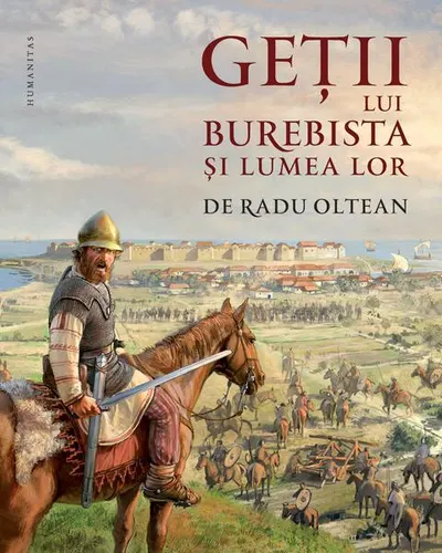 Geții lui Burebista și lumea lor - Hardcover - Radu Oltean