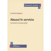 Abuzul in serviciu. Comentarii si jurisprudenta