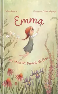 Emma nu vrea să treacă de linie - Hardcover - Celine Person, Francesca Dafne Vignaga