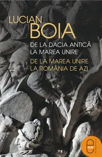 De la Dacia antică la Marea Unire, de la Marea Unire la România de azi (epub)