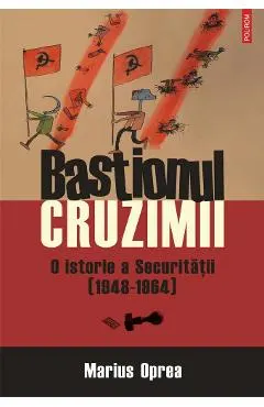 eBook Bastionul cruzimii. O istorie a Securitatii (1948-1964)