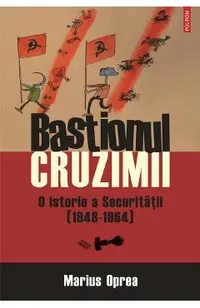 eBook Bastionul cruzimii. O istorie a Securitatii (1948-1964)