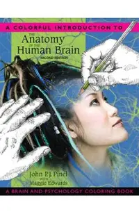 A Colorful Introduction to the Anatomy of the Human Brain: A Brain and Psychology Coloring Book
