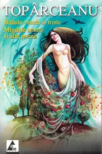 Balade vesele și triste • Migdale amare și alte poezii - Paperback brosat - George Topîrceanu