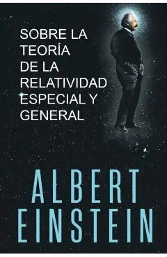 Sobre la Teoría de la Relatividad Especial y General