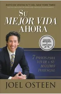 Su Mejor Vida Ahora: Siete Pasos Para Vivir a Su M�ximo Potencial