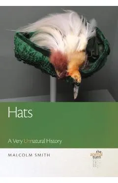 Hats: A Very Unnatural History