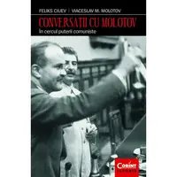 Conversatii cu Molotov. In cercul puterii comuniste