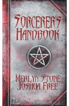The Sorcerer's Handbook: A Complete Guide to Practical Magick