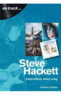 Steve Hackett: Every Album, Every Song