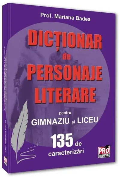 Dicționar de personaje literare pentru gimnaziu și liceu 135 de caracterizări - Paperback brosat