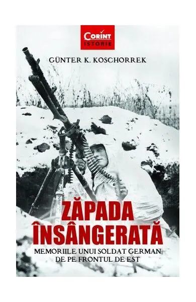 Zăpada însângerată. Memoriile unui soldat german de pe Frontul de Est - Paperback brosat - Günter K. Koschorrek