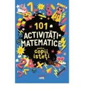 101 activitati matematice pentru copii isteti